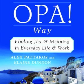 The OPA! Way: Finding Joy & Meaning in Everyday Life &&nbsp;Work