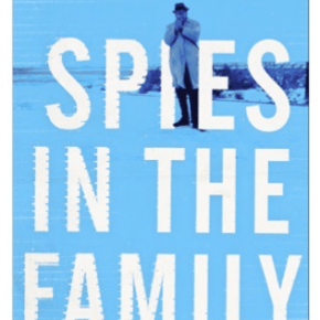 Spies in the Family: Dillon and Polyakov’s Friendship that Helped End the Cold&nbsp;War